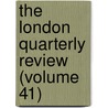 the London Quarterly Review (Volume 41) by General Books