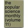 the Popular Science Monthly (Volume 11) by General Books