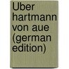 Über Hartmann Von Aue (German Edition) by Emanuel Schönbach Anton