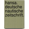 Hansa. Deutsche Nautische Zeitschrift. door Onbekend