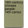 14Th-Century Chinese People: 14Th-Centur door Books Llc
