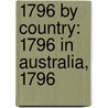 1796 by Country: 1796 in Australia, 1796 by Books Llc
