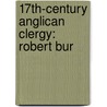 17Th-Century Anglican Clergy: Robert Bur door Books Llc