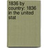 1836 by Country: 1836 in the United Stat