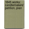 1845 Works: Candlemakers' Petition, Pian by Books Llc