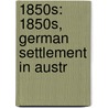 1850S: 1850S, German Settlement in Austr door Books Llc