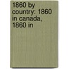 1860 by Country: 1860 in Canada, 1860 In by Books Llc