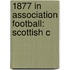 1877 in Association Football: Scottish C