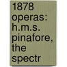 1878 Operas: H.M.S. Pinafore, the Spectr door Books Llc