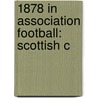 1878 in Association Football: Scottish C door Books Llc