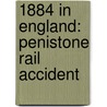 1884 in England: Penistone Rail Accident door Books Llc