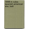 1898 in Cuba: Spanish-American War, Batt door Books Llc