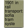 1901 in Rail Transport: Sofia Tram Syste by Books Llc
