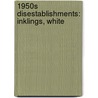 1950S Disestablishments: Inklings, White by Books Llc