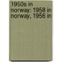 1950S in Norway: 1958 in Norway, 1956 In