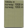 1950S in Norway: 1958 in Norway, 1956 In door Books Llc