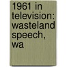 1961 in Television: Wasteland Speech, Wa door Books Llc