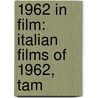 1962 in Film: Italian Films of 1962, Tam door Books Llc