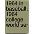 1964 in Baseball: 1964 College World Ser
