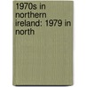 1970S in Northern Ireland: 1979 in North by Books Llc