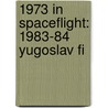 1973 in Spaceflight: 1983-84 Yugoslav Fi by Books Llc