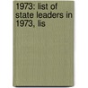 1973: List of State Leaders in 1973, Lis door Books Llc