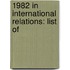 1982 in International Relations: List Of