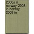 2000S in Norway: 2008 in Norway, 2009 In