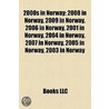 2000S in Norway: 2008 in Norway, 2009 In by Books Llc