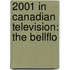 2001 in Canadian Television: the Bellflo