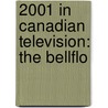 2001 in Canadian Television: the Bellflo door Books Llc