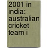 2001 in India: Australian Cricket Team I by Books Llc