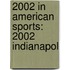 2002 in American Sports: 2002 Indianapol