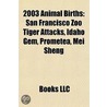 2003 Animal Births: San Francisco Zoo Ti by Books Llc