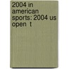 2004 in American Sports: 2004 Us Open  T door Books Llc