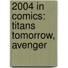 2004 in Comics: Titans Tomorrow, Avenger door Books Llc