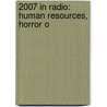 2007 in Radio: Human Resources, Horror O door Books Llc