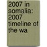 2007 in Somalia: 2007 Timeline of the Wa