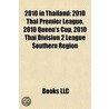 2010 in Thailand: 2010 Thai Premier Leag by Books Llc