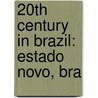 20th Century in Brazil: Estado Novo, Bra door Books Llc