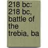 218 Bc: 218 Bc, Battle of the Trebia, Ba door Books Llc