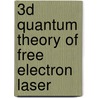 3D Quantum theory of Free Electron Laser door Luca Volpe