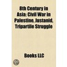 8th Century in Asia: Civil War in Palest door Books Llc