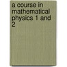 A Course in Mathematical Physics 1 and 2 by Walter Thirring