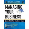 A Crash Course in Managing Your Business door Scott L. Girard
