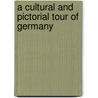 A Cultural and Pictorial Tour of Germany door Peter von Zahn