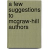 A Few Suggestions to Mcgraw-Hill Authors door Onbekend
