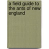 A Field Guide to the Ants of New England door Nicholas J. Gotelli