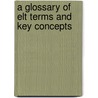 A Glossary Of Elt Terms And Key Concepts door Francis Peter