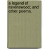 A Legend of Ravenswood; and other poems.